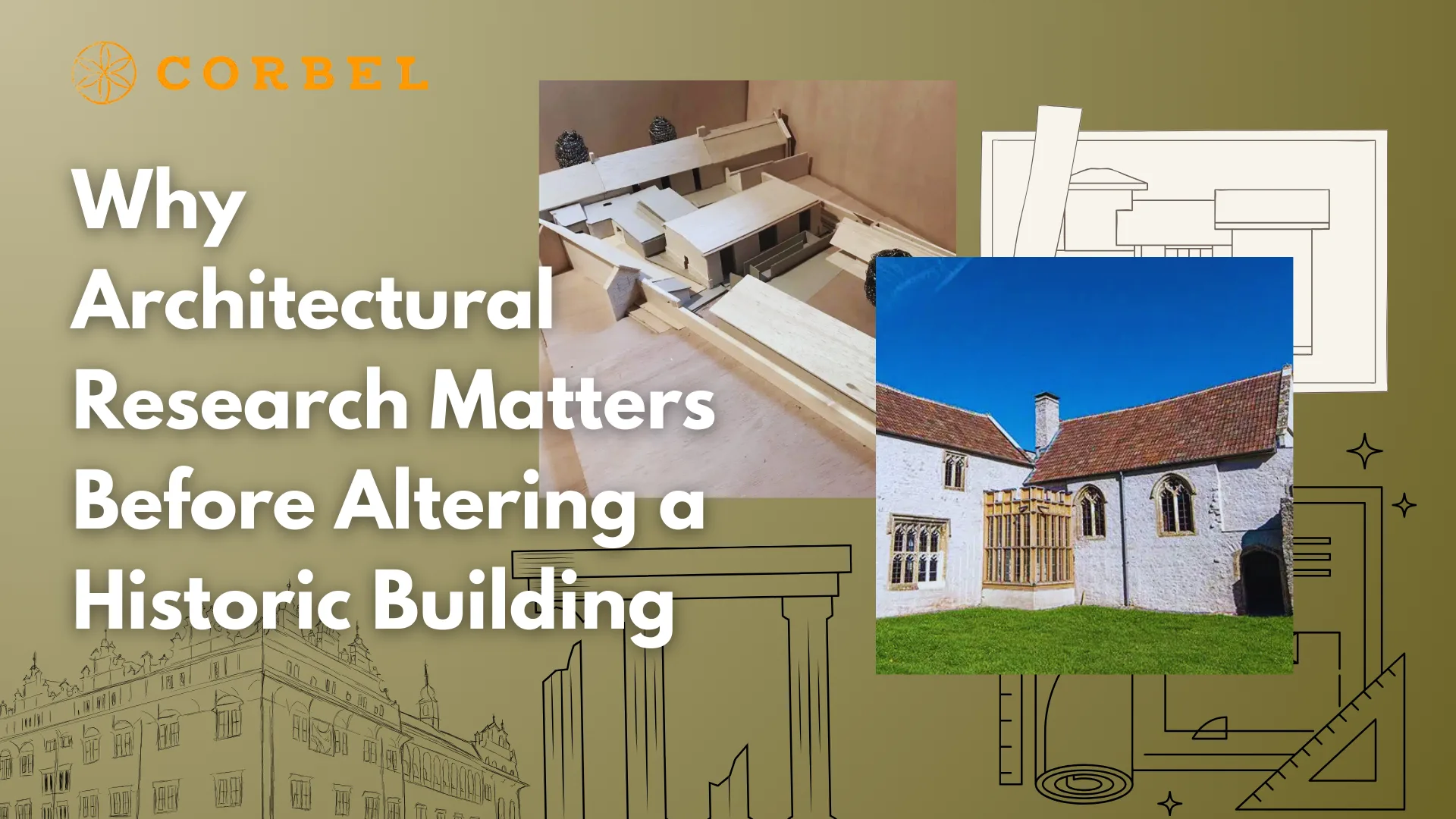 Collage of a historic building, architectural model, and building plans with text about researching historic buildings before renovation.